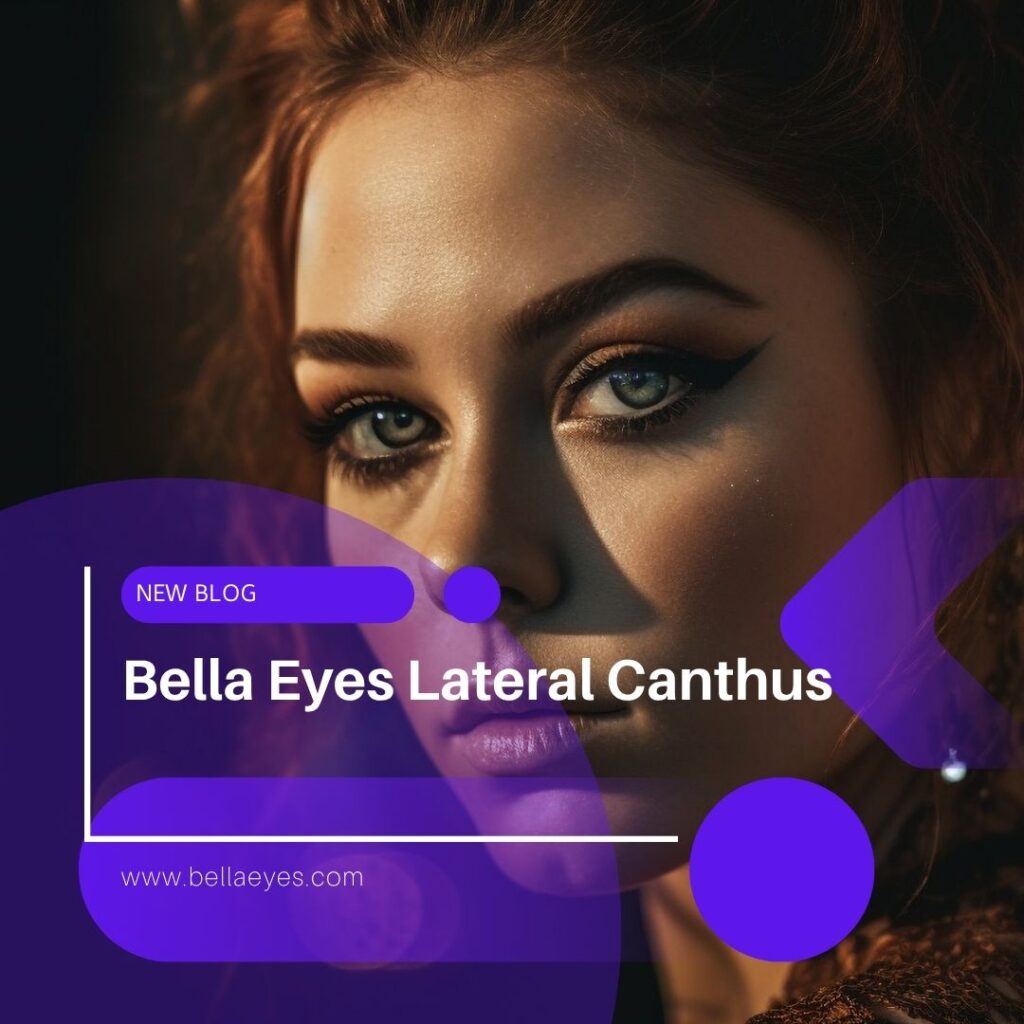 Bella Eyes Lateral Canthus