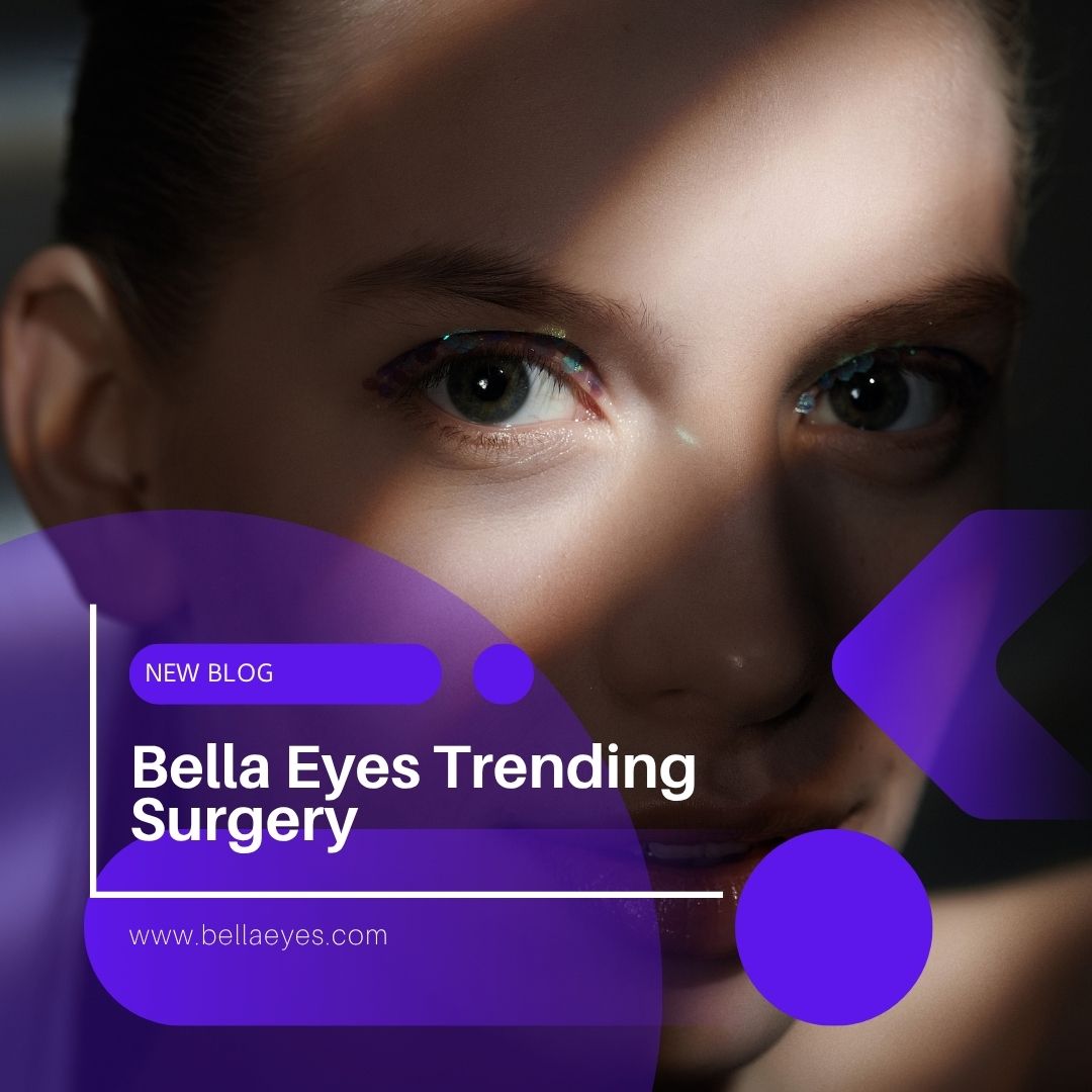 Bella Eyes Trending Surgery